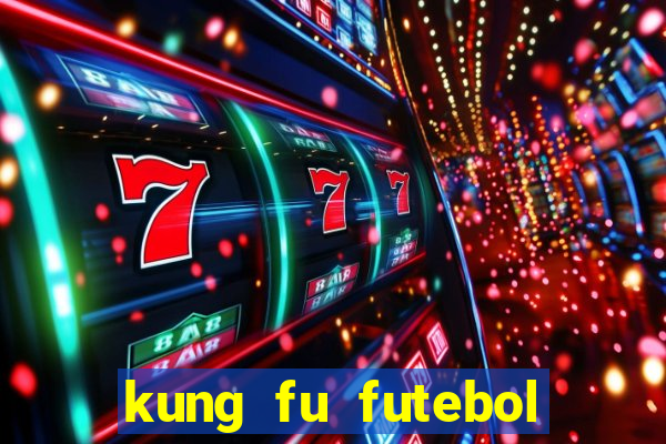 kung fu futebol clube filme completo dublado